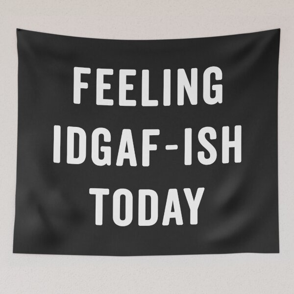 Item preview, Feeling IDGAF-ish Today Funny Saying designed and sold by quarantine81.
