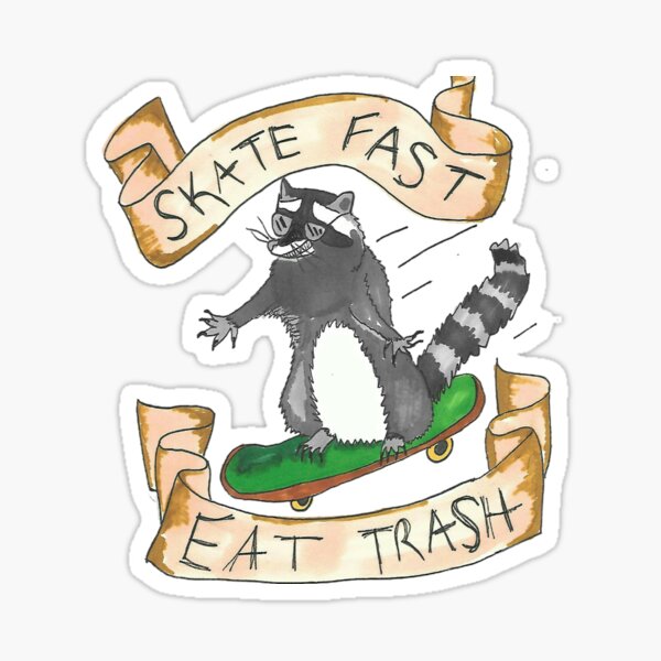 Skate Fast, Eat Trash Sticker
