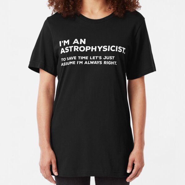 i want to be an astrophysicist t shirt