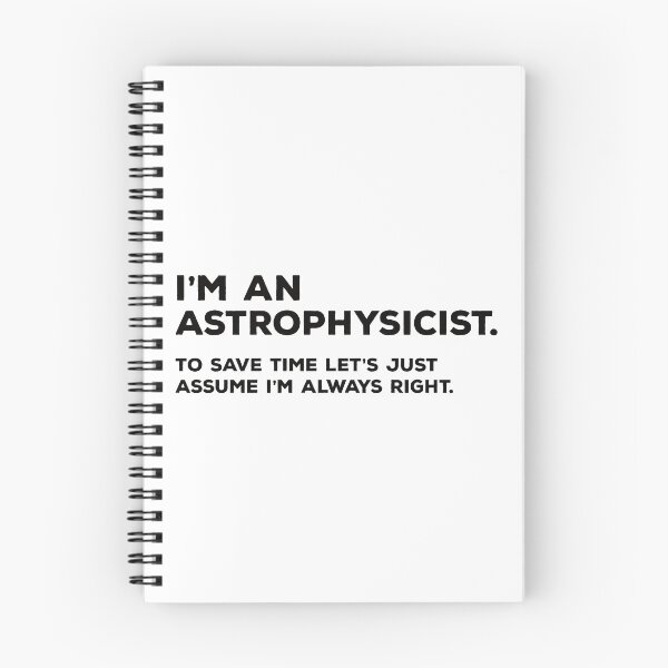 Item preview, I'm An Astrophysicist To Save Time Let's Just Assume I'm Always Right designed and sold by teesaurus.