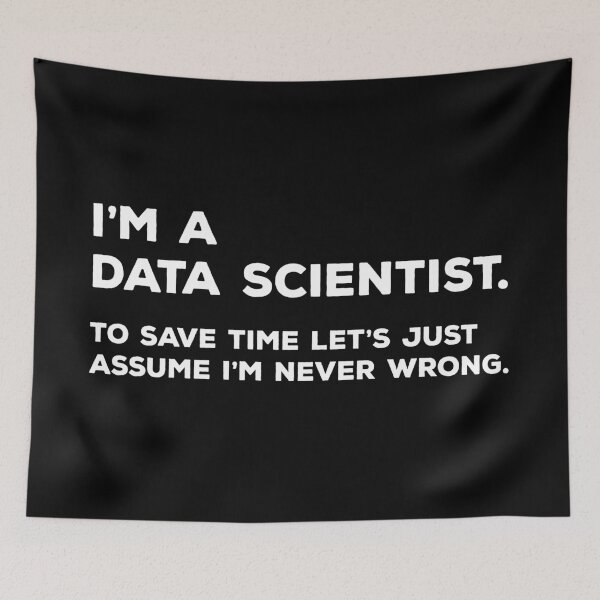 Item preview, I'm A Data Scientist, To Save Time Let's Just Assume I'm Never Wrong designed and sold by teesaurus.