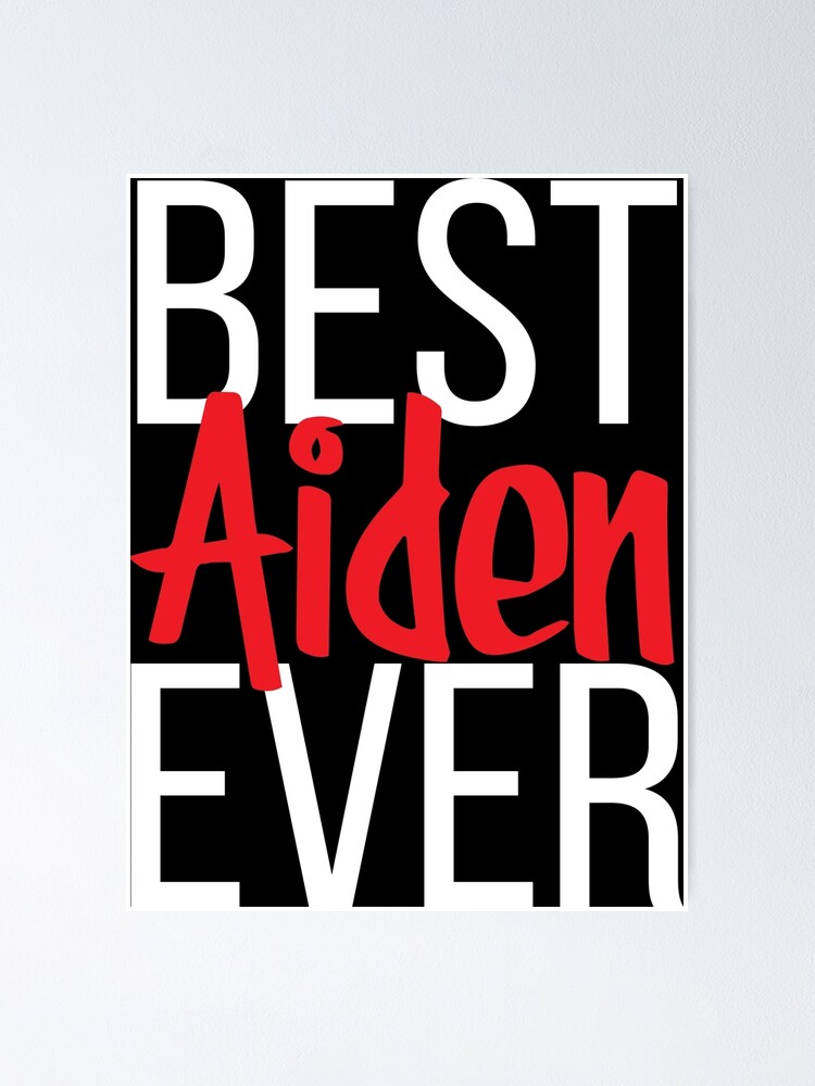 best-aiden-ever-my-name-is-aiden-poster-by-projectx23-redbubble