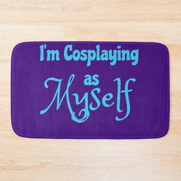 Item preview, I'm Cosplaying as Myself designed and sold by ChuckHalloran.