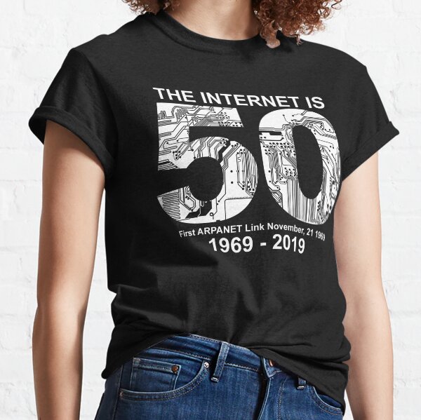 The Internet Is 50 - 50th Anniversary of ARPANET Classic T-Shirt