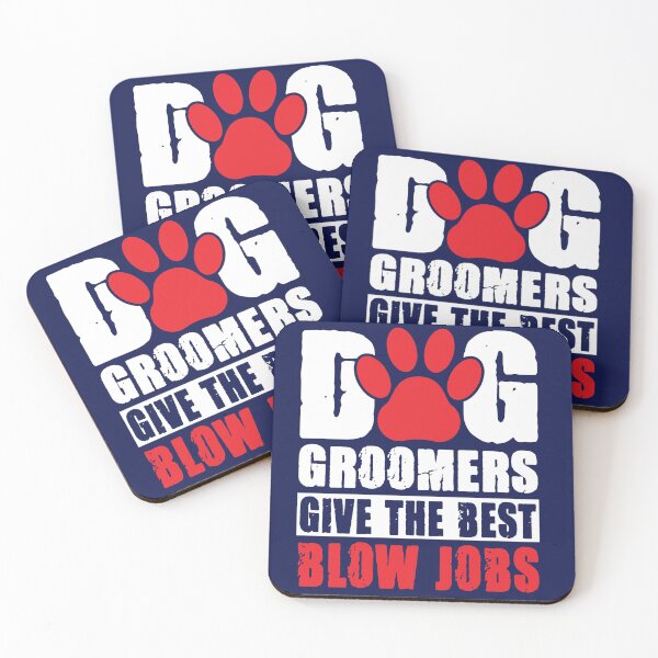 Item preview, Dog Groomers give the best Blow Jobs designed and sold by dcanimal.