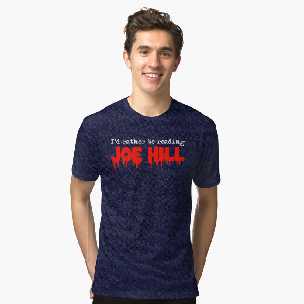 I'd Rather Be Reading Joe Hill Tri-blend T-Shirt