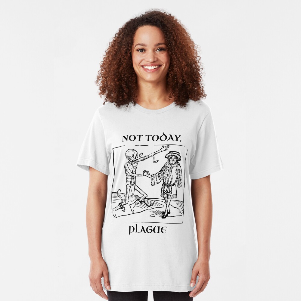 Not Today, Plague Slim Fit T-Shirt