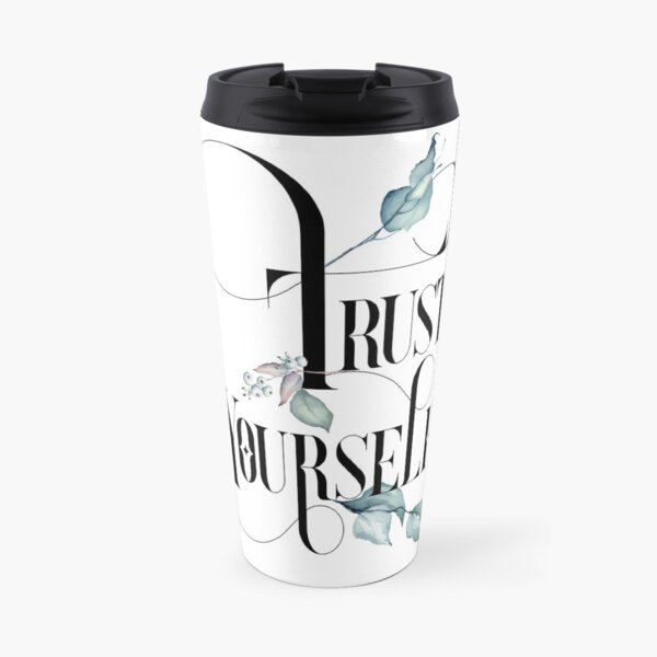Trust Yourself – Motivating Quote. Travel Mug