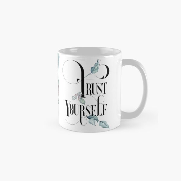 Trust Yourself – Motivating Quote. Classic Mug