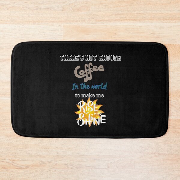 Item preview, Not enough coffee in the world to make ME rise and shine! designed and sold by Meme Fandom.