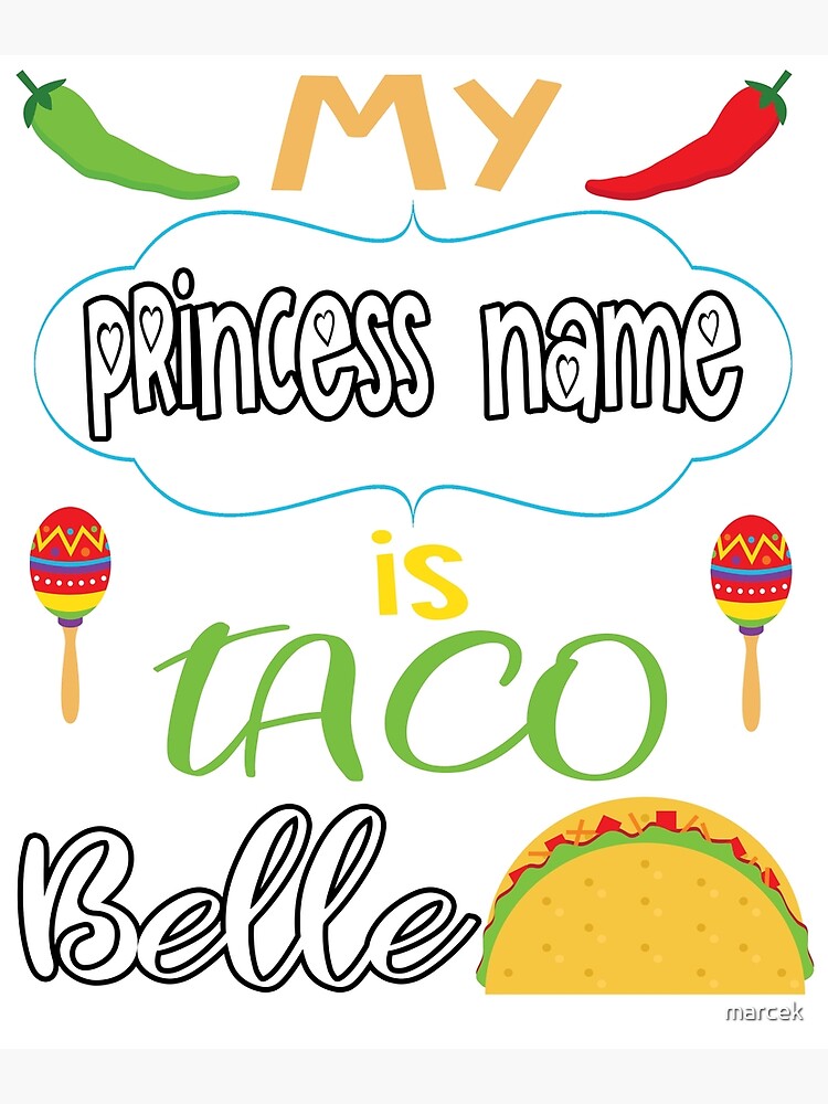 my princess name is taco belle