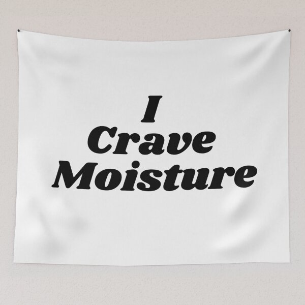 Item preview, I crave moisture designed and sold by RachelTintedRed.