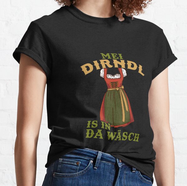 Womens My Dirndl is in the Wash - German Beer drinking Oktoberfest product Classic T-Shirt