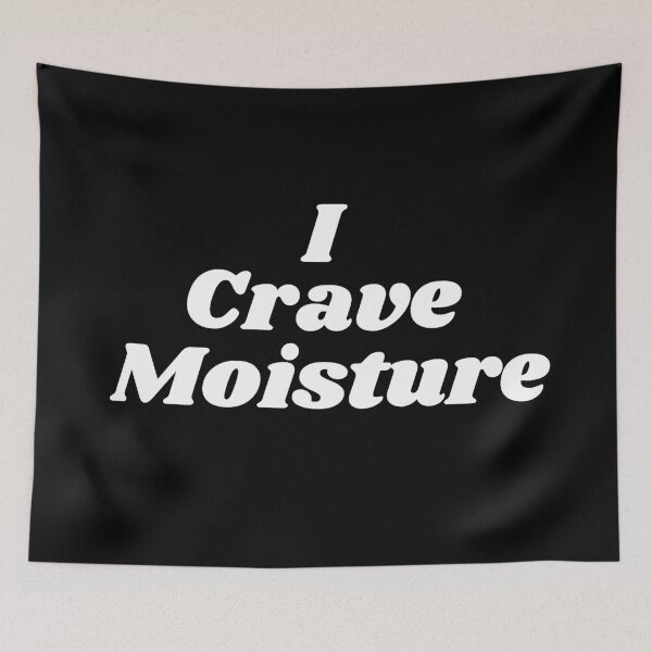 Item preview, I crave moisture designed and sold by RachelTintedRed.