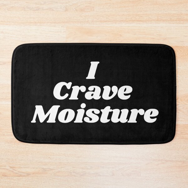 Item preview, I crave moisture designed and sold by RachelTintedRed.