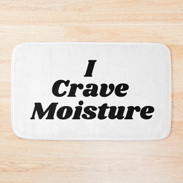 Item preview, I crave moisture designed and sold by RachelTintedRed.