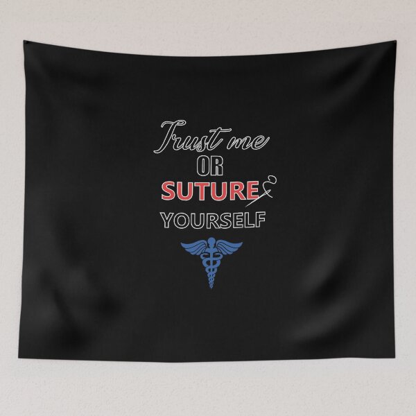 Item preview, Trust me or SUTURE YOURSELF - Paramedics, nurses, doctors, surgeons etc. Trust them! designed and sold by Meme Fandom.