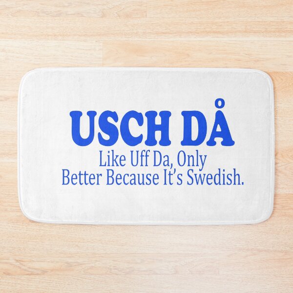 Item preview, Usch Da Like Uff Da only Better Because It's Swedish Funny    designed and sold by funnytshirtemp.