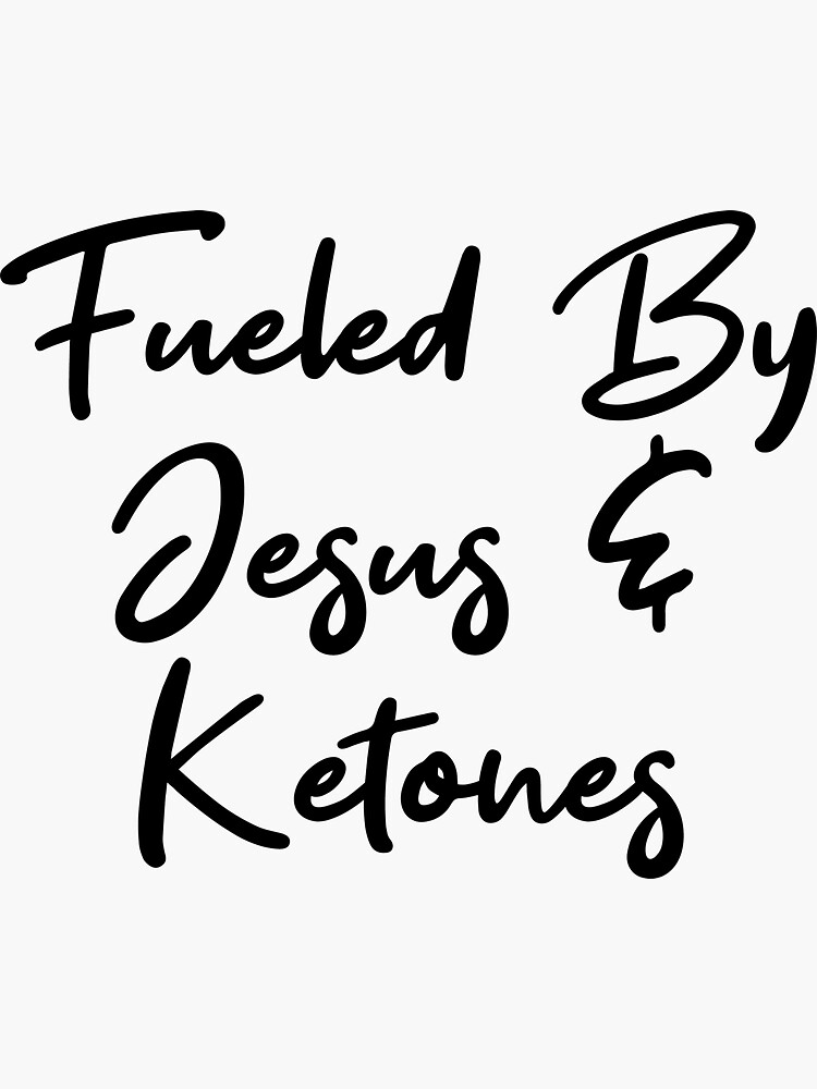 "Fueled By Jesus And Ketones." Sticker by kamrankhan Redbubble
