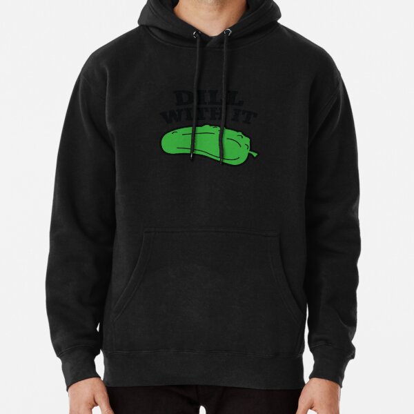 Dill With It Pullover Hoodie