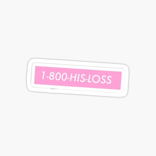 1-800-HIS-LOSS Sticker