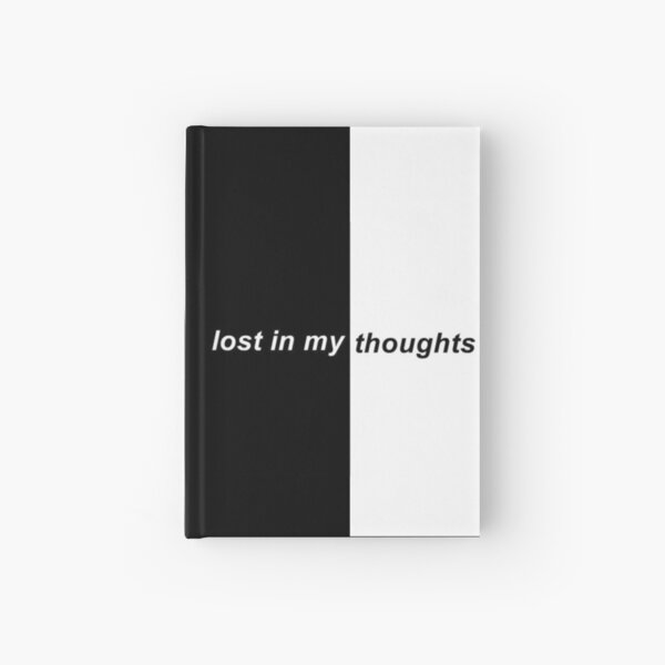 lost in my thoughts Hardcover Journal