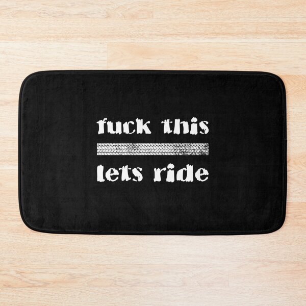 Item preview, fuck this, lets ride designed and sold by Kube7.