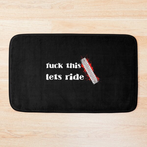Item preview, fuck this, lets ride designed and sold by Kube7.