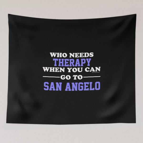 Item preview, Who Needs Therapy When You Can Go To San Angelo designed and sold by CoolApparelShop.