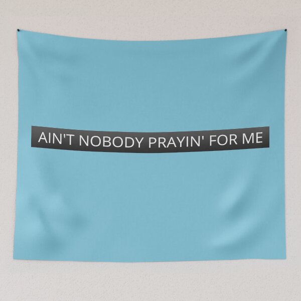Item preview, Ain't nobody prayin' for me designed and sold by mensijazavcevic.