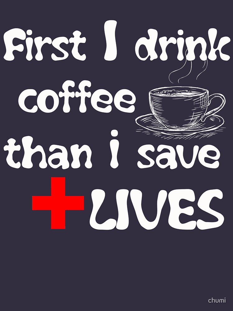 Download "Frist I Drink Coffee Than I Save Lives Nurse Lifestyle ...