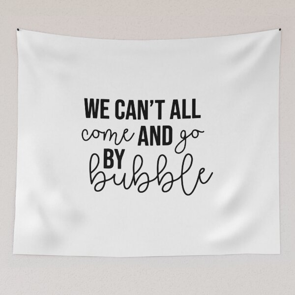 Item preview, we can't all come and go by bubble - wicked designed and sold by kendall whitmire.