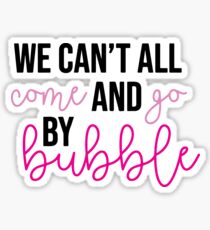 we can't all come and go by bubble (color) - wicked Sticker