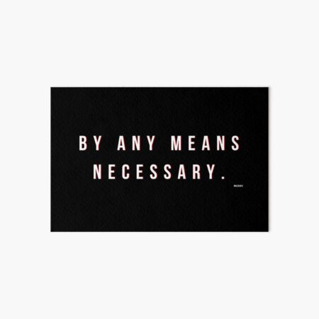 BY ANY MEANS NECESSARY Art Board Print
