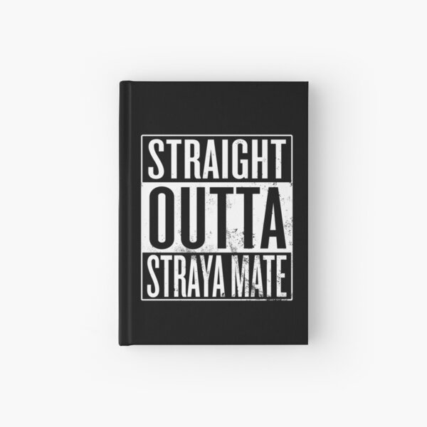 Straight Outta Straya Mate Hardcover Journal