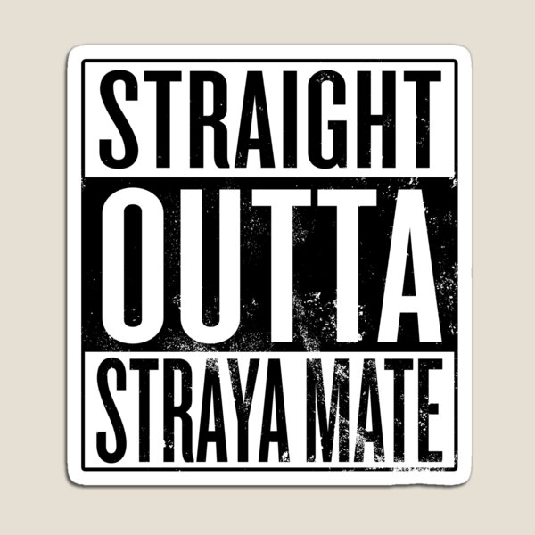 Straight Outta Straya Mate Magnet