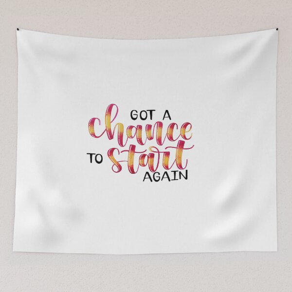 Item preview, Got a Chance to Start Again - Positive Quote designed and sold by Angelica Herrera.