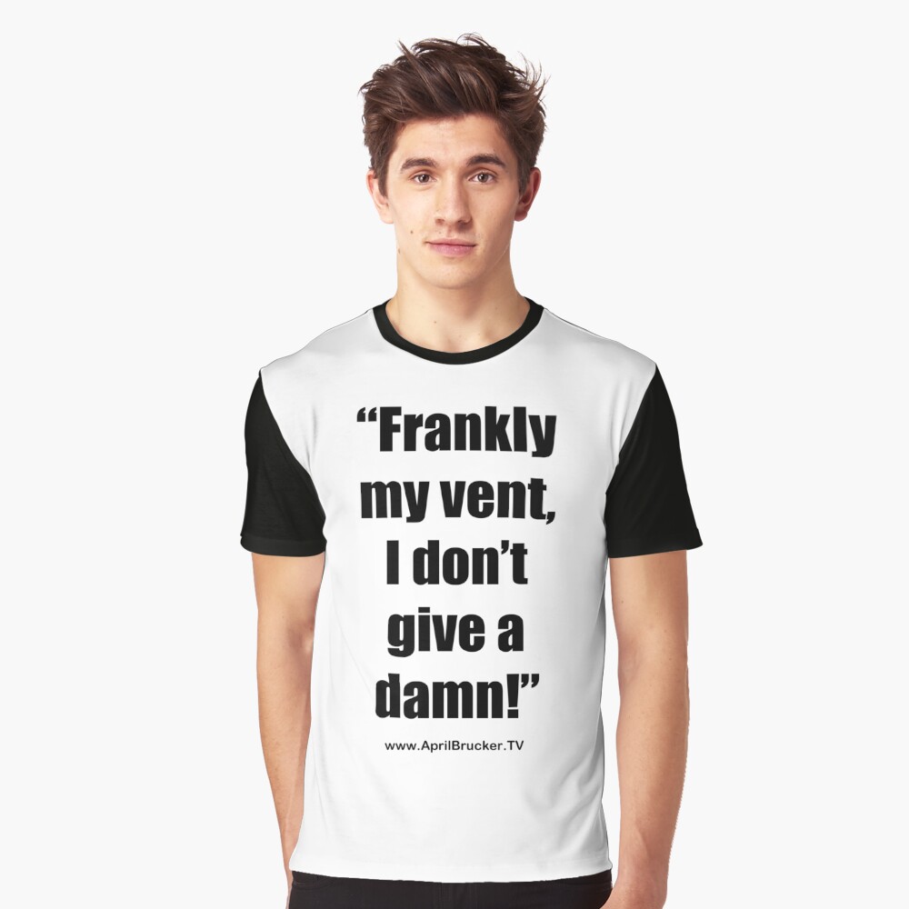 Frankly my vent, I don't give a damn! Graphic T-Shirt