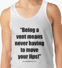 Never having to move your lips! Tank Top