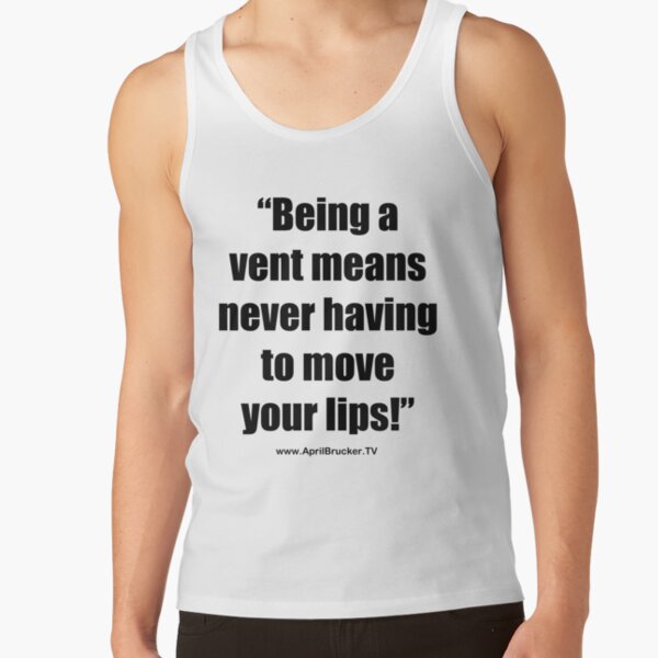 Never having to move your lips! Tank Top