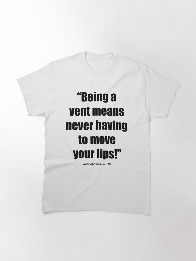 Alternate view of Never having to move your lips! Classic T-Shirt