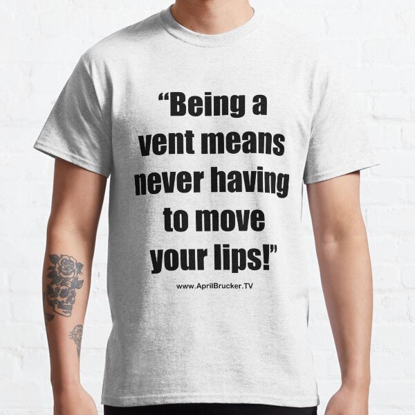 Never having to move your lips! Classic T-Shirt