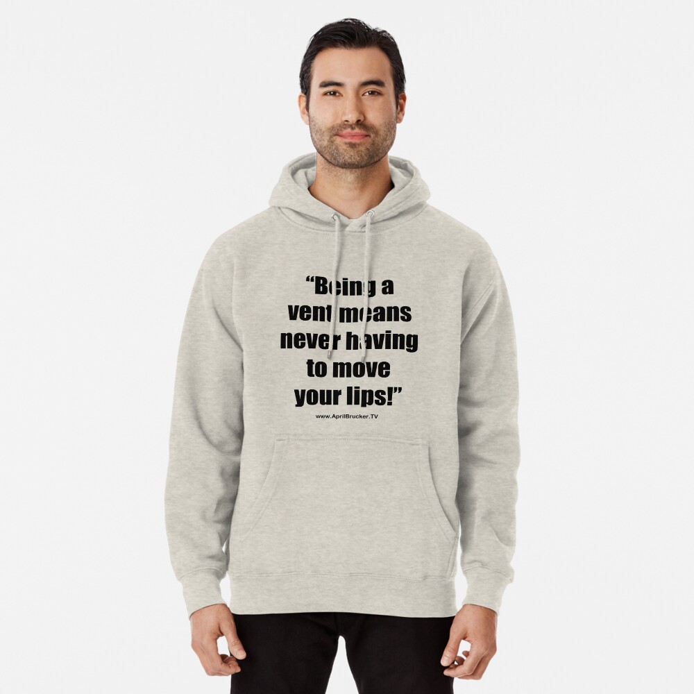 Never having to move your lips! Pullover Hoodie