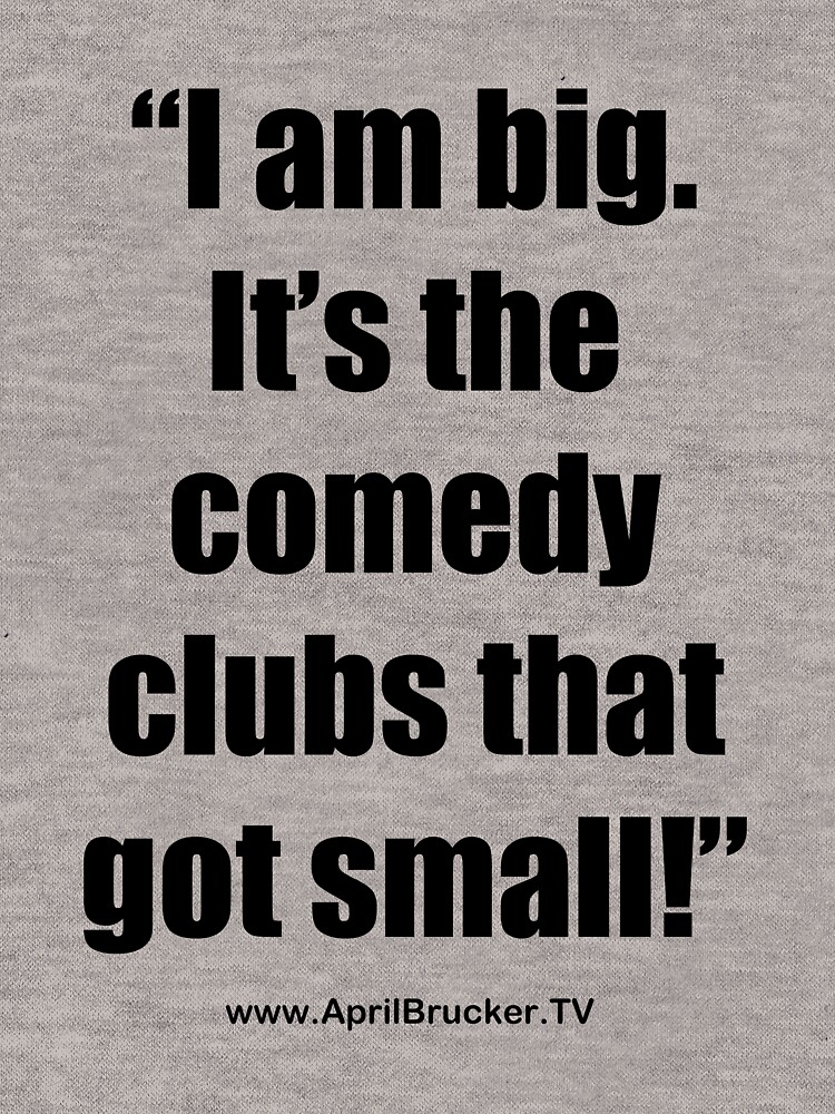 The Comedy Clubs Got Small! by AprilB