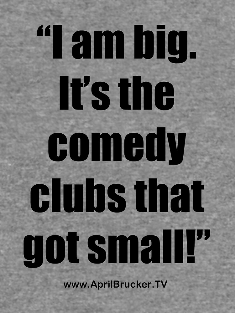 The Comedy Clubs Got Small! by AprilB