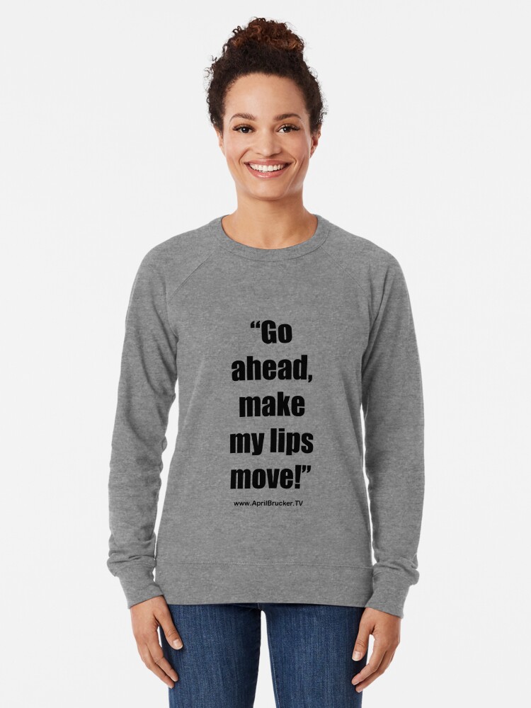 Alternate view of Make My Lips Move! Lightweight Sweatshirt