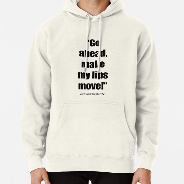 Make My Lips Move! Pullover Hoodie