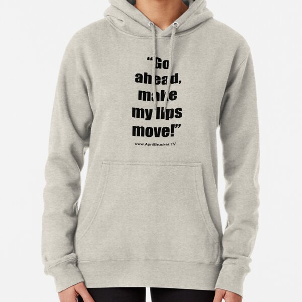 Make My Lips Move! Pullover Hoodie