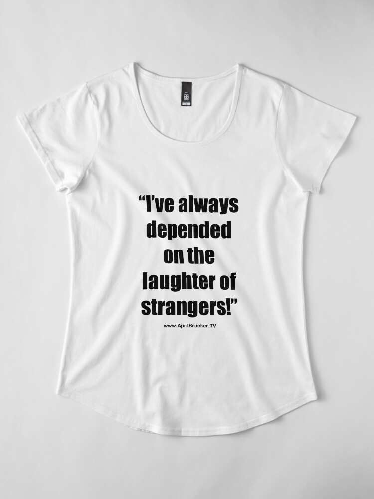 Alternate view of The Laughter of Strangers Premium Scoop T-Shirt