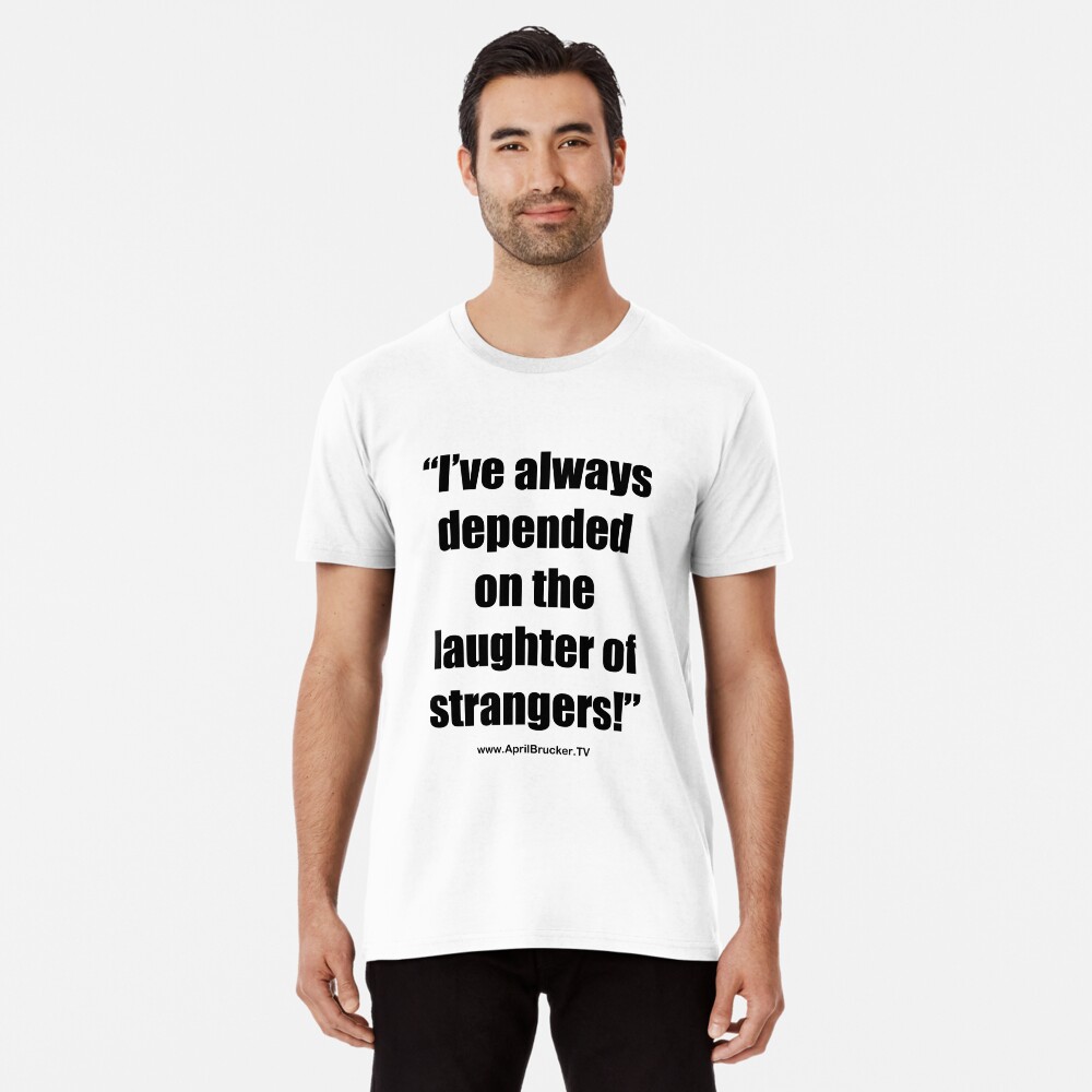 The Laughter of Strangers Premium T-Shirt